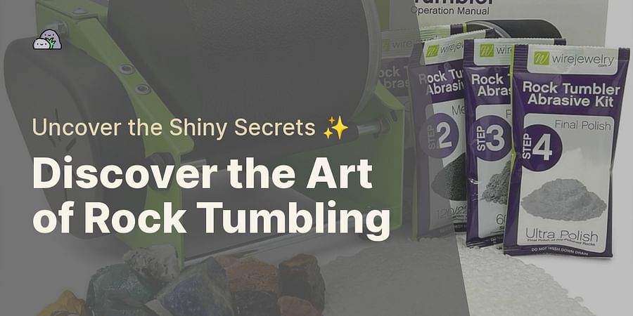 Discover the Art of Rock Tumbling - Uncover the Shiny Secrets ✨